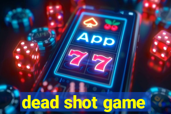 dead shot game